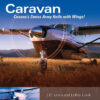 Cessna Caravan book, Cessna 208 pilot guide, Cessna Caravan history, Cessna Caravan uses, Caravan pilot stories,